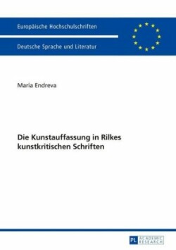 Die Kunstauffassung in Rilkes Kunstkritischen Schriften