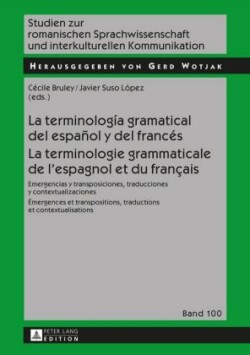 terminología gramatical del español y del francés- La terminologie grammaticale de l'espagnol et du français Emergencias y transposiciones, traducciones y contextualizaciones- Emergences et transpositions, traductions et contextualisations