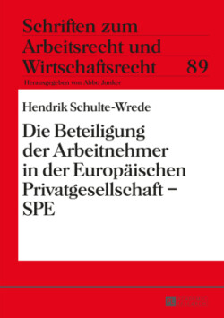 Beteiligung der Arbeitnehmer in der Europaeischen Privatgesellschaft - SPE