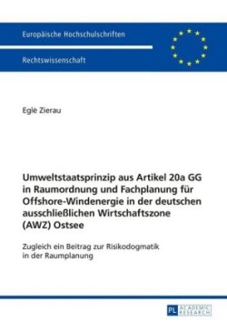Umweltstaatsprinzip Aus Artikel 20a Gg in Raumordnung Und Fachplanung Fuer Offshore-Windenergie in Der Deutschen Ausschließlichen Wirtschaftszone (Awz) Ostsee