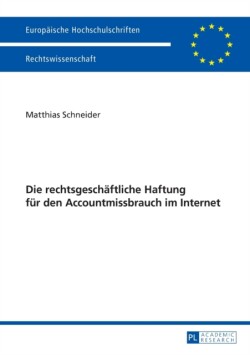 rechtsgeschaeftliche Haftung fuer den Accountmissbrauch im Internet