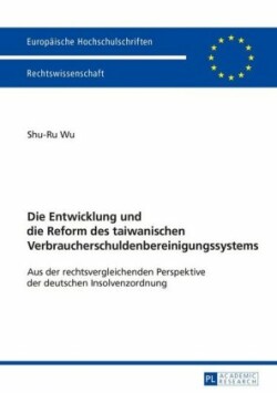 Entwicklung Und Die Reform Des Taiwanischen Verbraucherschuldenbereinigungssystems