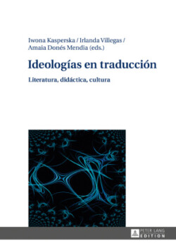 Ideolog�as en traducci�n Literatura, didactica, cultura
