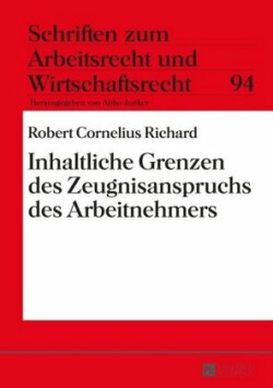 Inhaltliche Grenzen Des Zeugnisanspruchs Des Arbeitnehmers