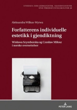 Forfatterens individuelle estetikk i gjendiktning Wislawa Szymborska og Czeslaw Milosz i norske oversettelser