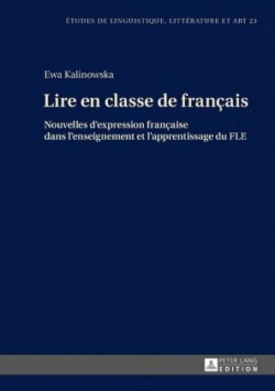 Lire en classe de français Nouvelles d'expression francaise dans l'enseignement et l'apprentissage du FLE