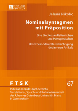 Nominalsyntagmen mit Praeposition Eine Studie zum Italienischen und Portugiesischen- Unter besonderer Beruecksichtigung des inneren Artikels