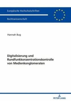 Digitalisierung Und Rundfunkkonzentrationskontrolle Von Medienkonglomeraten