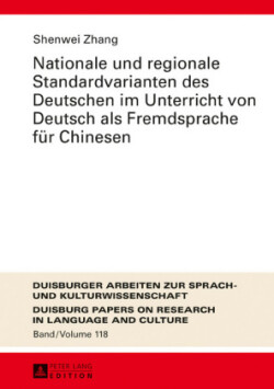 Nationale und regionale Standardvarianten des Deutschen im Unterricht von Deutsch als Fremdsprache fuer Chinesen