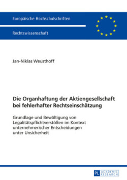 Organhaftung der Aktiengesellschaft bei fehlerhafter Rechtseinschaetzung