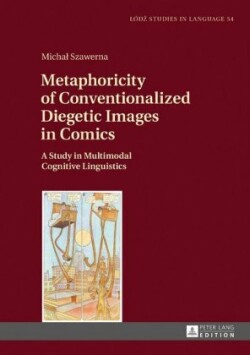 Metaphoricity of Conventionalized Diegetic Images in Comics A Study in Multimodal Cognitive Linguistics