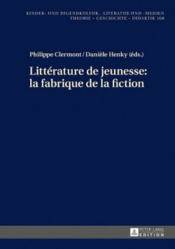 Littérature de Jeunesse: La Fabrique de la Fiction