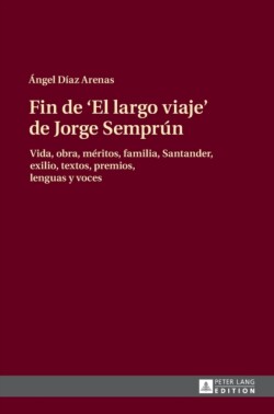 Fin de El largo viaje de Jorge Sempr�n Vida, obra, meritos, familia, Santander, exilio, textos, premios, lenguas y voces