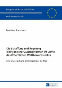 Schaffung und Regelung elektronischer Zugangsformen im Lichte des Oeffentlichen Wettbewerbsrechts