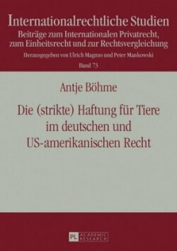 (strikte) Haftung fuer Tiere im deutschen und US-amerikanischen Recht