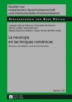 neología en las lenguas románicas Recursos, estrategias y nuevas orientaciones