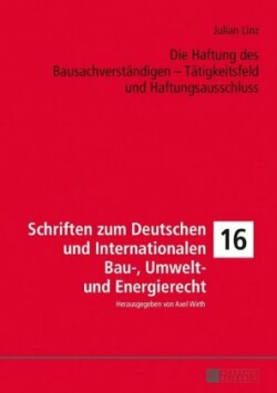 Haftung des Bausachverstaendigen - Taetigkeitsfeld und Haftungsausschluss