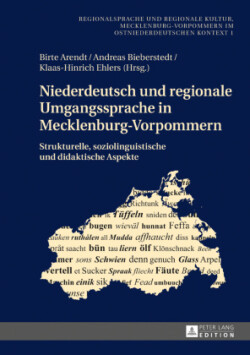 Niederdeutsch und regionale Umgangssprache in Mecklenburg-Vorpommern Strukturelle, soziolinguistische und didaktische Aspekte