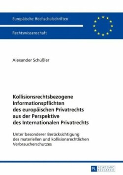 Kollisionsrechtsbezogene Informationspflichten des europaeischen Privatrechts aus der Perspektive des Internationalen Privatrechts