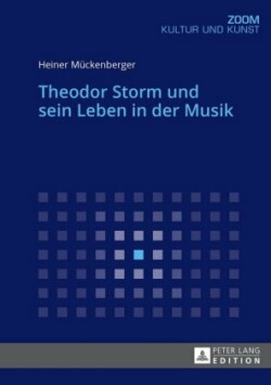 Theodor Storm Und Sein Leben in Der Musik