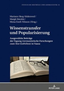 Wissenstransfer und Popularisierung Ausgewaehlte Beitraege der Tagung Germanistische Forschungen zum Text (GeFoText) in Vaasa