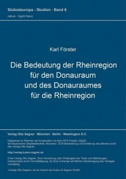 Die Bedeutung der Rheinregion fuer den Donauraum und des Donauraumes fuer die Rheinregion