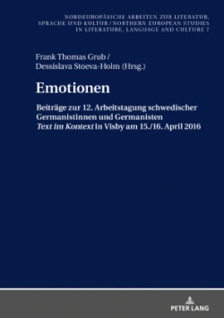 Emotionen Beitraege zur 12. Arbeitstagung schwedischer Germanistinnen und Germanisten Text im Kontext in Visby 2016