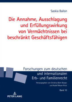 Annahme, Ausschlagung und Erfuellungswirkung von Vermaechtnissen bei beschraenkt Geschaeftsfaehigen