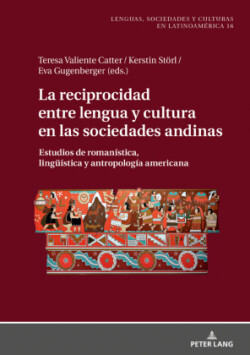 reciprocidad entre lengua y cultura en las sociedades andinas Estudios de romanistica, lingueistica y antropologia americana