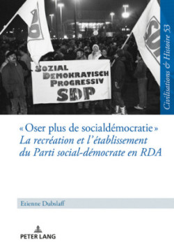 Oser plus de social-démocratie La recréation et l'établissement du Parti social-démocrate en RDA