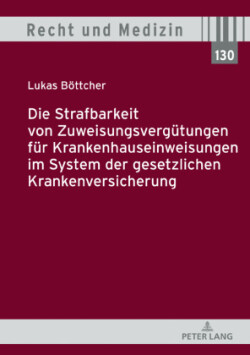 Strafbarkeit von Zuweisungsverguetungen fuer Krankenhauseinweisungen im System der Gesetzlichen Krankenversicherung