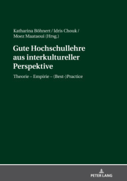 Gute Hochschullehre aus interkultureller Perspektive Theorie - Empirie - (Best-)Practice