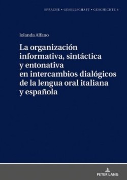 organizaci�n informativa, sint�ctica y entonativa en intercambios dial�gicos de la lengua oral italiana y espa�ola