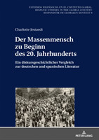 Massenmensch zu Beginn des 20. Jahrhunderts Ein diskursgeschichtlicher Vergleich zur deutschen und spanischen Literatur