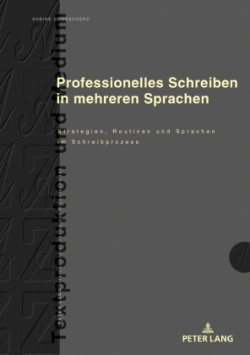 Professionelles Schreiben in Mehreren Sprachen Strategien, Routinen Und Sprachen Im Schreibprozess