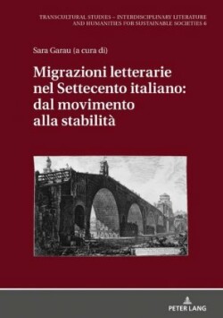 Migrazioni Letterarie Nel Settecento Italiano: Dal Movimento Alla Stabilità
