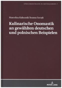 Kulinarische Onomastik an gewaehlten deutschen und polnischen Beispielen