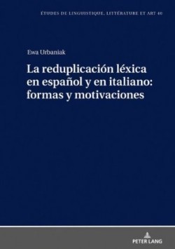 Reduplicación Léxica En Español Y En Italiano: Formas Y Motivaciones