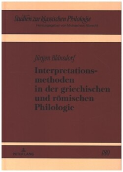 Interpretationsmethoden in der griechischen und roemischen Philologie