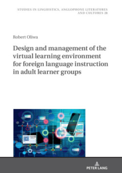 Design and Management of the Virtual Learning Environment for Foreign Language Instruction in Adult Learner Groups