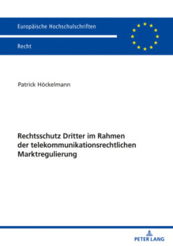 Rechtsschutz Dritter Im Rahmen Der Telekommunikationsrechtlichen Marktregulierung