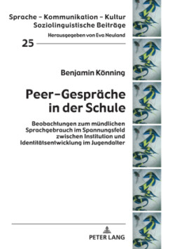 Peer-Gespraeche in der Schule Beobachtungen zum muendlichen Sprachgebrauch im Spannungsfeld zwischen Institution und Identitaetsentwicklung im Jugendalter