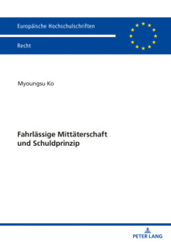 Fahrlaessige Mittaeterschaft und Schuldprinzip