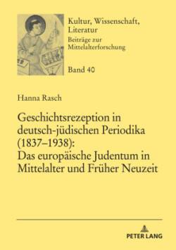 Geschichtsrezeption in deutsch-juedischen Periodika (1837-1938)