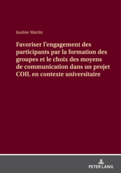 Favoriser l'engagement des participants par la formation des groupes et le choix des moyens de communication dans un projet COIL en contexte universitaire