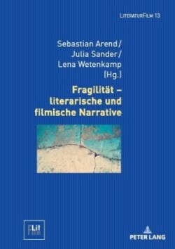 Fragilitaet - literarische und filmische Narrative