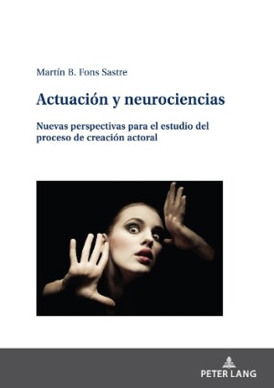 Actuaci�n y neurociencias Nuevas perspectivas para el estudio del proceso de creaci?n actoral