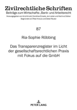 Transparenzregister Im Licht Der Gesellschaftsrechtlichen PRAXIS Mit Fokus Auf Die Gmbh