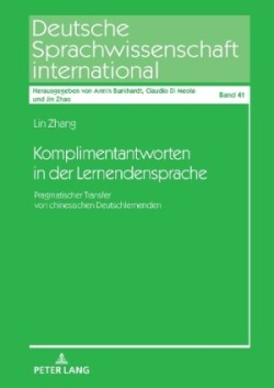 Komplimentantworten in der Lernendensprache Pragmatischer Transfer von chinesischen Deutschlernenden