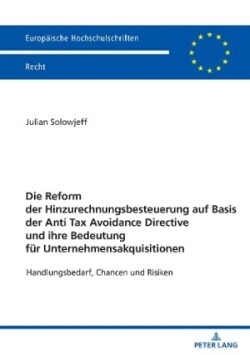 Reform Der Hinzurechnungsbesteuerung Auf Basis Der Anti Tax Avoidance Directive Und Ihre Bedeutung Fuer Unternehmensakquisitionen